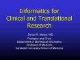 Informatics for Clinical and Translational Research Daniel R' Masys, MD Professor and Chair Departme PowerPoint PPT Presentation