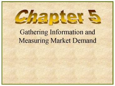 Gathering Information and Measuring Market Demand