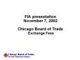 FIA presentation November 7, 2002 Chicago Board of Trade Exchange Fees PowerPoint PPT Presentation