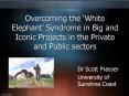 Overcoming the White Elephant Syndrome in Big and Iconic Projects in the Private and Public sectors PowerPoint PPT Presentation