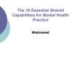 The 10 Essential Shared Capabilities for Mental Health Practice PowerPoint PPT Presentation