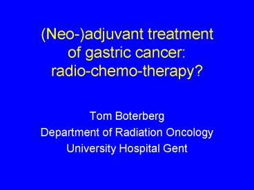 Neoadjuvant treatment of gastric cancer: radiochemotherapy