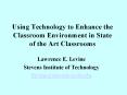 Using Technology to Enhance the Classroom Environment in State of the Art Classrooms PowerPoint PPT Presentation