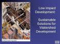 Low Impact Development: Sustainable Solutions for Watershed Development PowerPoint PPT Presentation