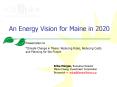 An Energy Vision for Maine in 2020 PowerPoint PPT Presentation