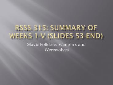 RSSS 315: Summary of Weeks 1V SLIDES 53End