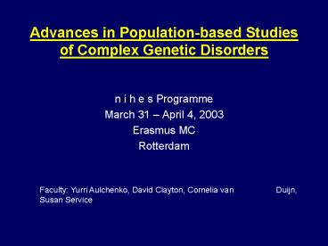 Advances in Populationbased Studies of Complex Genetic Disorders