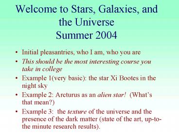 Welcome to Stars, Galaxies, and the Universe Summer 2004