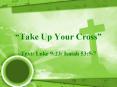 Take Up Your Cross PowerPoint PPT Presentation