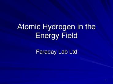Atomic Hydrogen in the Energy Field