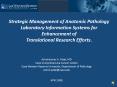 Strategic Management of Anatomic Pathology Laboratory Information Systems for Enhancement of Transla PowerPoint PPT Presentation