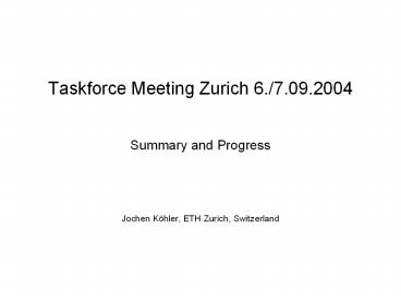 Taskforce Meeting Zurich 6./7.09.2004