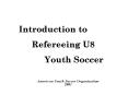 Introduction to Refereeing U8 Youth Soccer PowerPoint PPT Presentation