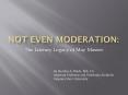 Not Even Moderation: PowerPoint PPT Presentation