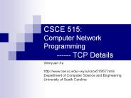 CSCE 515: Computer Network Programming ------ TCP Details PowerPoint PPT Presentation