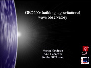 GEO600: building a gravitational wave observatory