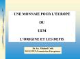 UNE MONNAIE POUR LEUROPE OU UEM LORIGINE ET LES DEFIS PowerPoint PPT Presentation