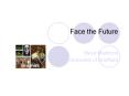 Face the Future PowerPoint PPT Presentation