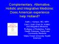 Complementary, Alternative, Holistic and Integrative Medicine: Does American experience help Holland PowerPoint PPT Presentation