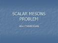 SCALAR MESONS PROBLEM PowerPoint PPT Presentation