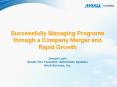 Successfully Managing Programs through a Company Merger and Rapid Growth PowerPoint PPT Presentation