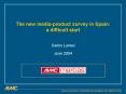 The new mediaproduct survey in Spain: a difficult start PowerPoint PPT Presentation