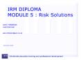 IRM DIPLOMA MODULE 5 : Risk Solutions PowerPoint PPT Presentation