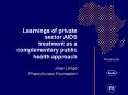Learnings of private sector AIDS treatment as a complementary public health approach PowerPoint PPT Presentation
