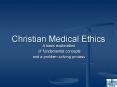 Christian Medical Ethics PowerPoint PPT Presentation