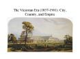The Victorian Era 18371901: City, Country, and Empire PowerPoint PPT Presentation