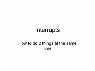 Interrupts
