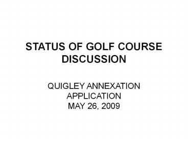 STATUS OF GOLF COURSE DISCUSSION