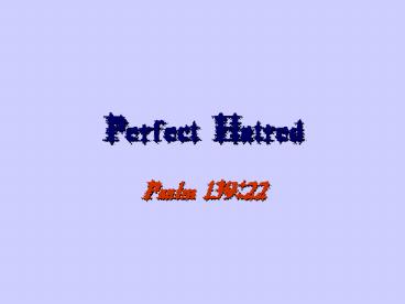 Perfect Hatred