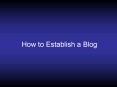 How to Establish a Blog PowerPoint PPT Presentation