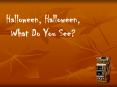 Halloween, Halloween, What Do You See? PowerPoint PPT Presentation