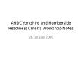 AHDC Yorkshire and Humberside Readiness Criteria Workshop Notes PowerPoint PPT Presentation