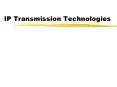 IP Transmission Technologies PowerPoint PPT Presentation