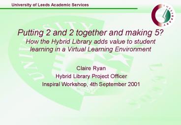 Putting 2 and 2 together and making 5 How the Hybrid Library adds value to student learning in a Vir