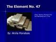 The Element No. 47 PowerPoint PPT Presentation