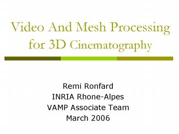 Video And Mesh Processing for 3D Cinematography