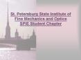 St. Petersburg State Institute of Fine Mechanics and Optics SPIE Student Chapter PowerPoint PPT Presentation
