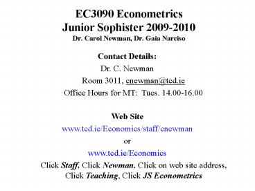 EC3090 Econometrics Junior Sophister 20092010 Dr' Carol Newman, Dr' Gaia Narciso