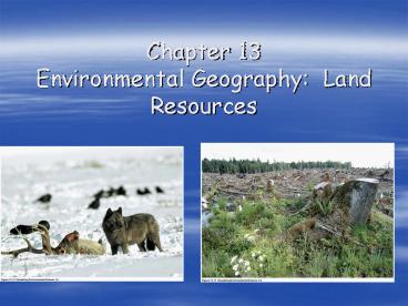 Chapter 13 Environmental Geography: Land Resources