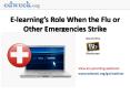 Elearnings Role When the Flu or Other Emergencies Strike PowerPoint PPT Presentation