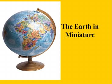 The Earth in Miniature