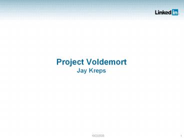 Project Voldemort Jay Kreps