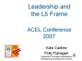 Leadership and the L5 Frame ACEL Conference 2007 PowerPoint PPT Presentation
