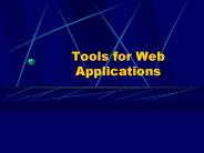 Tools for Web Applications
