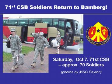 Saturday, Oct 7' 71st CSB approx' 70 Soldiers