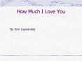 How Much I Love You PowerPoint PPT Presentation